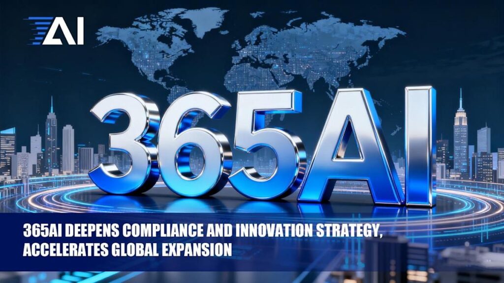 365AI Deepens Compliance and Innovation Strategy, Accelerates Global Expansion