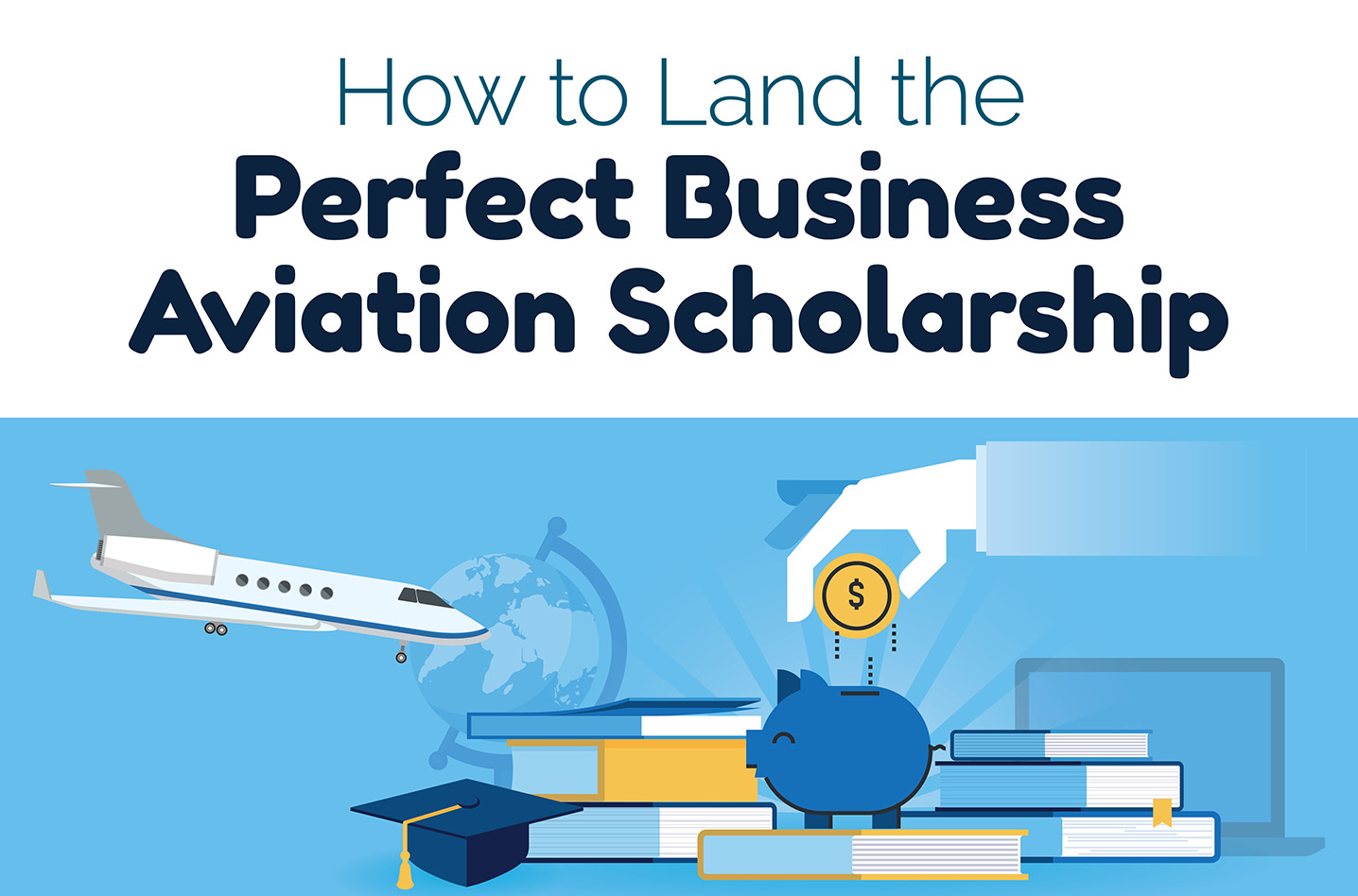 How to Land the Perfect Business Aviation Scholarship | NBAA