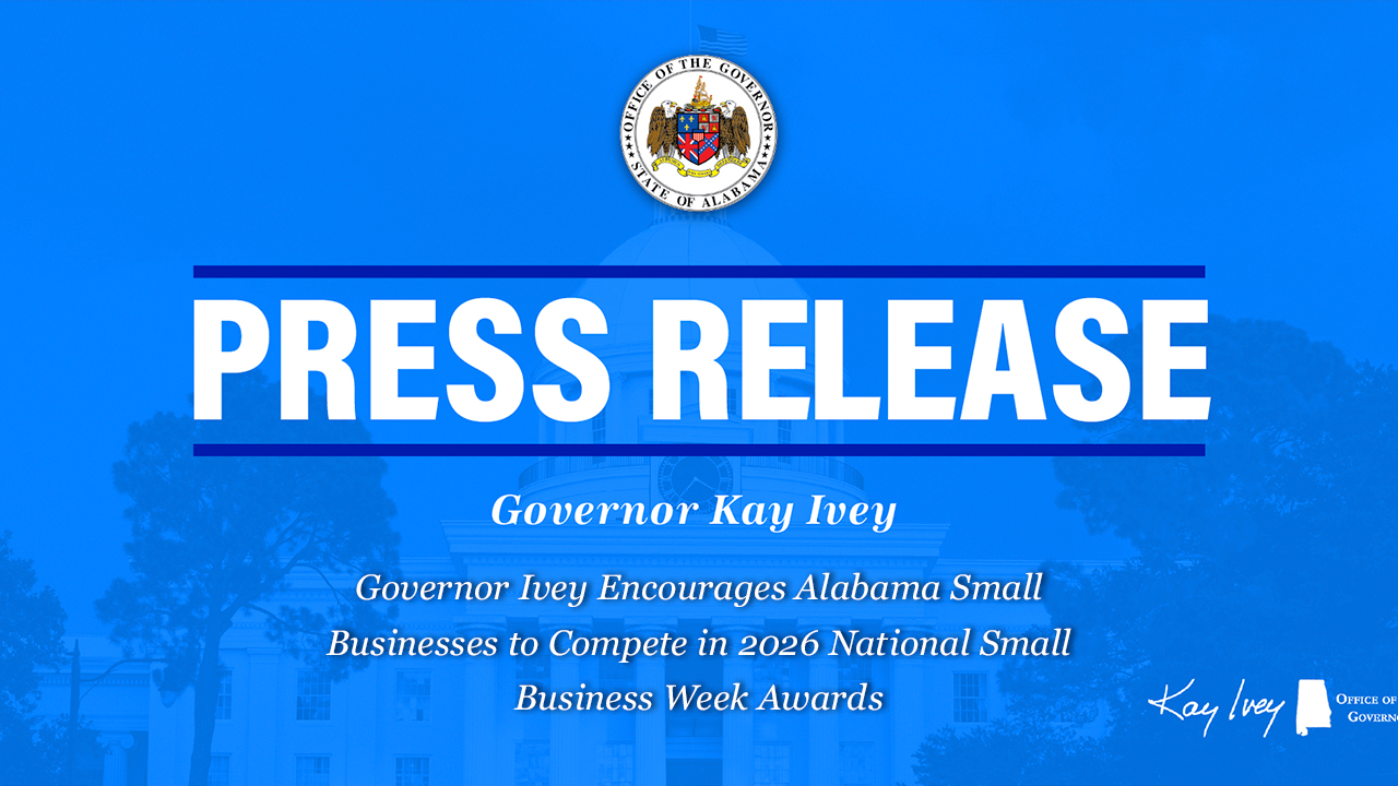 Governor Ivey Encourages Alabama Small Businesses to Compete in 2026 National Small Business Week Awards -