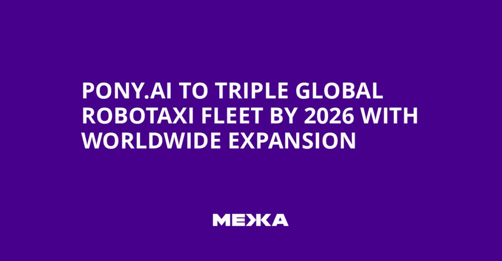 Pony.ai to Triple Global Robotaxi Fleet by 2026 with Worldwide Expansion | Ukraine news