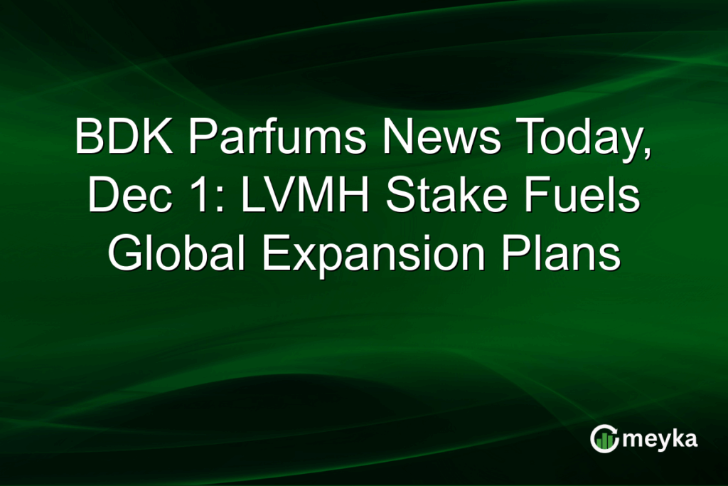 BDK Parfums News Today, Dec 1: LVMH Stake Fuels Global Expansion Plans