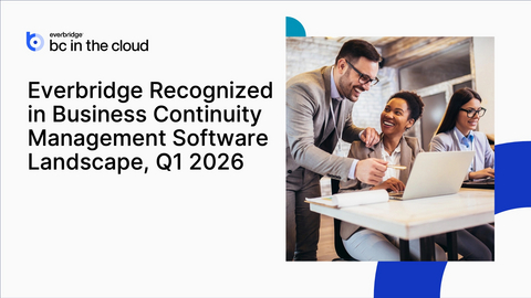 Everbridge Recognized in Business Continuity Management Software Landscape, Q1 2026 Report by Independent Research Firm