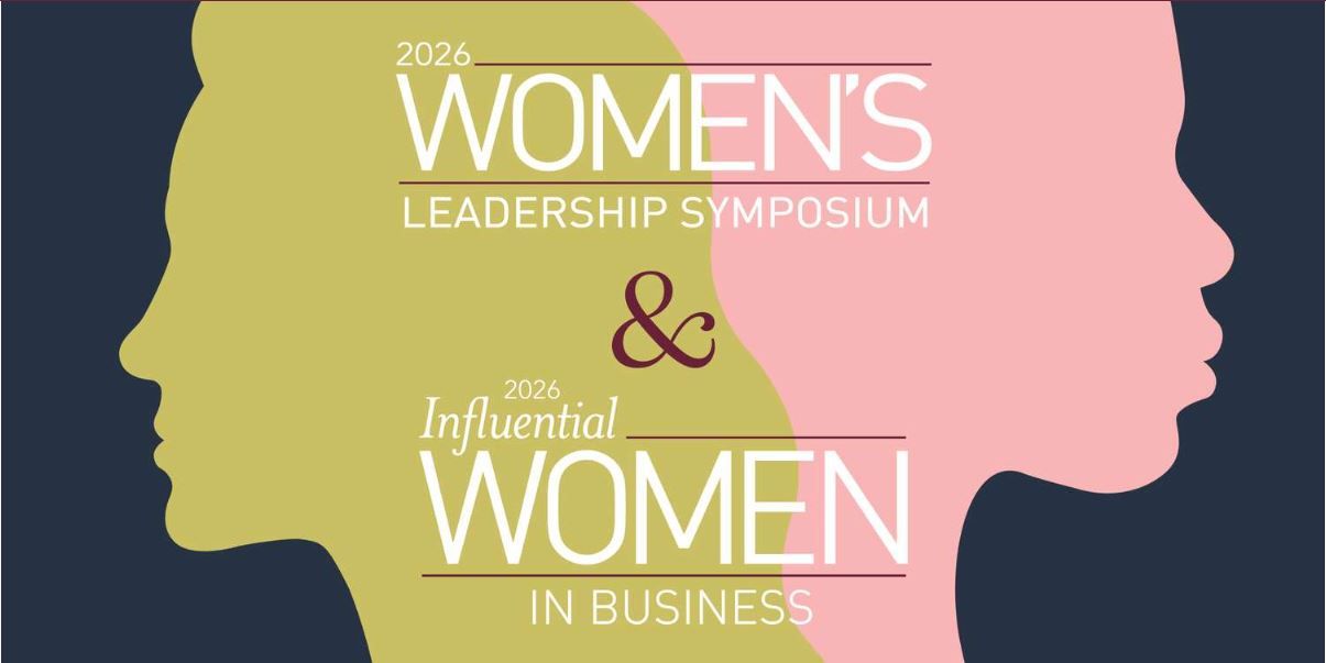 Meet the 2026 Influential Women in Business and see the Women’s Leadership Symposium lineup