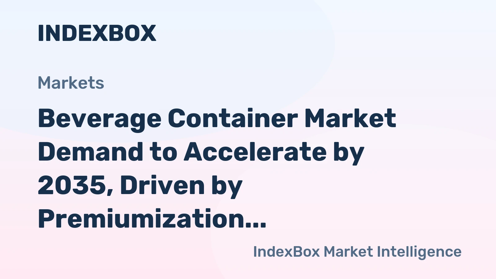 Beverage Container Market Demand to Accelerate by 2035, Driven by Premiumization and Sustainability