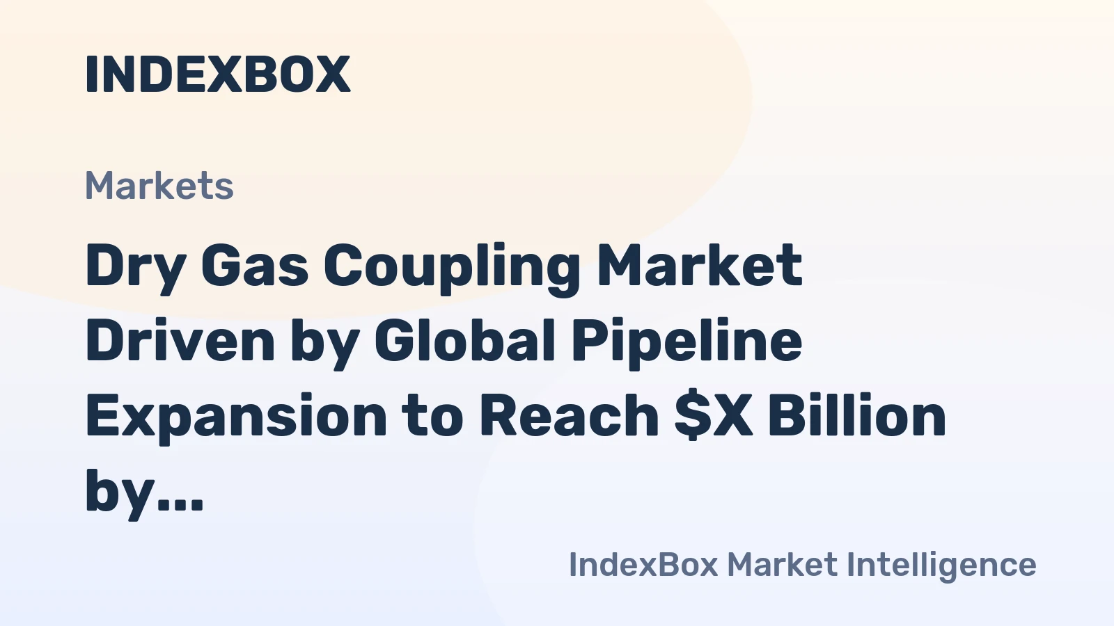 Dry Gas Coupling Market Driven by Global Pipeline Expansion to Reach $X Billion by 2035