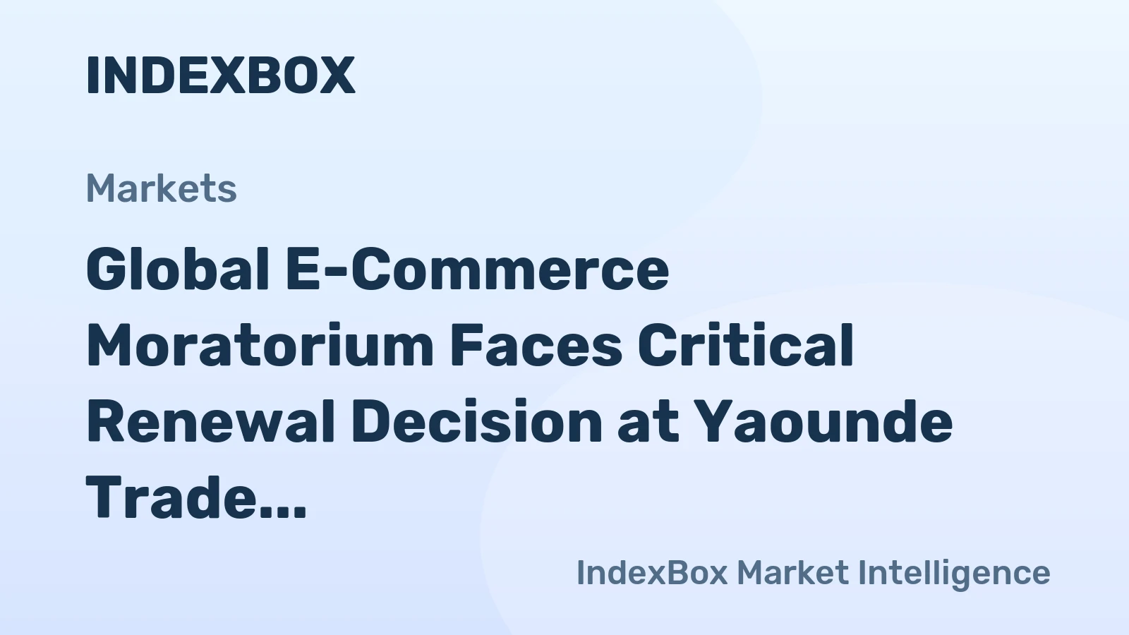 Global E-Commerce Moratorium Faces Critical Renewal Decision at Yaounde Trade Meeting