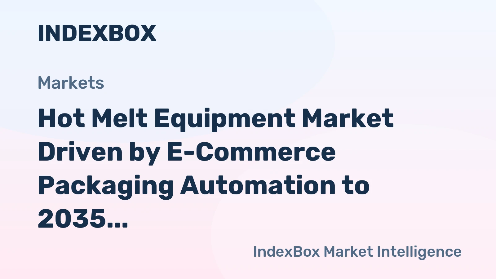 Hot Melt Equipment Market Driven by E-Commerce Packaging Automation to 2035