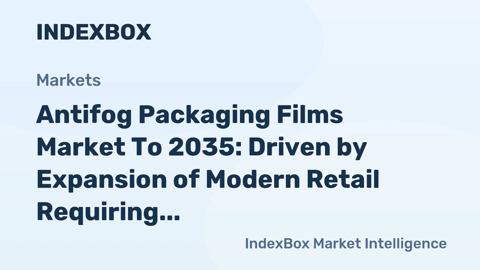 Antifog Packaging Films Market to 2035: Driven by Expansion of Modern Retail Requiring High-Visibility Fresh Food Packaging