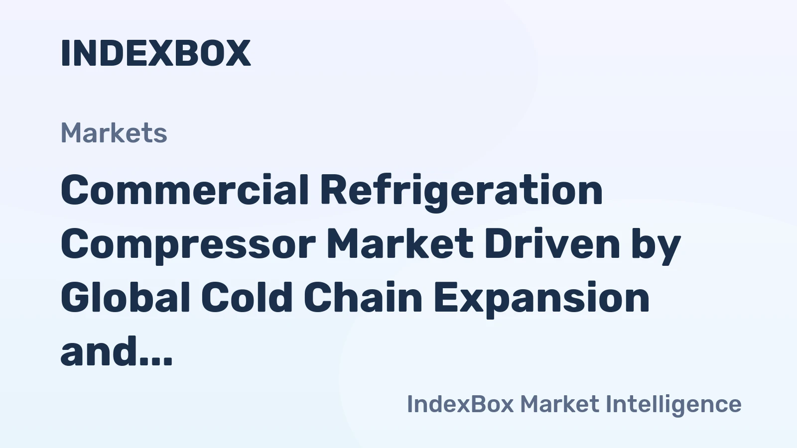 Commercial Refrigeration Compressor Market Driven by Global Cold Chain Expansion and Regulatory Shifts Through 2035
