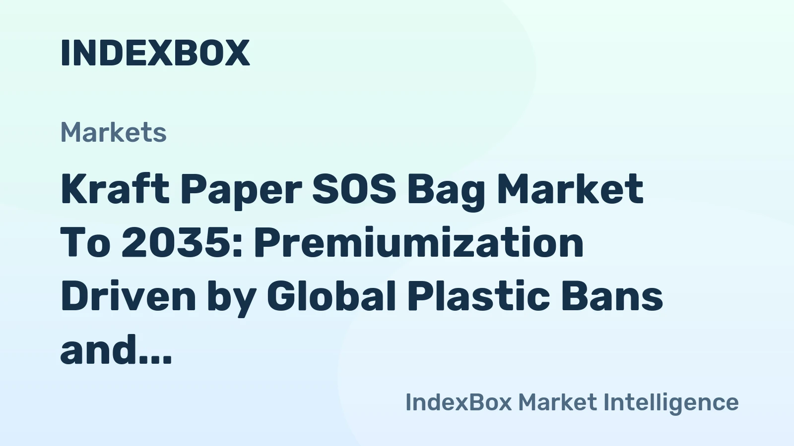 Kraft Paper SOS Bag Market to 2035: Premiumization Driven by Global Plastic Bans and Brand Sustainability Demands