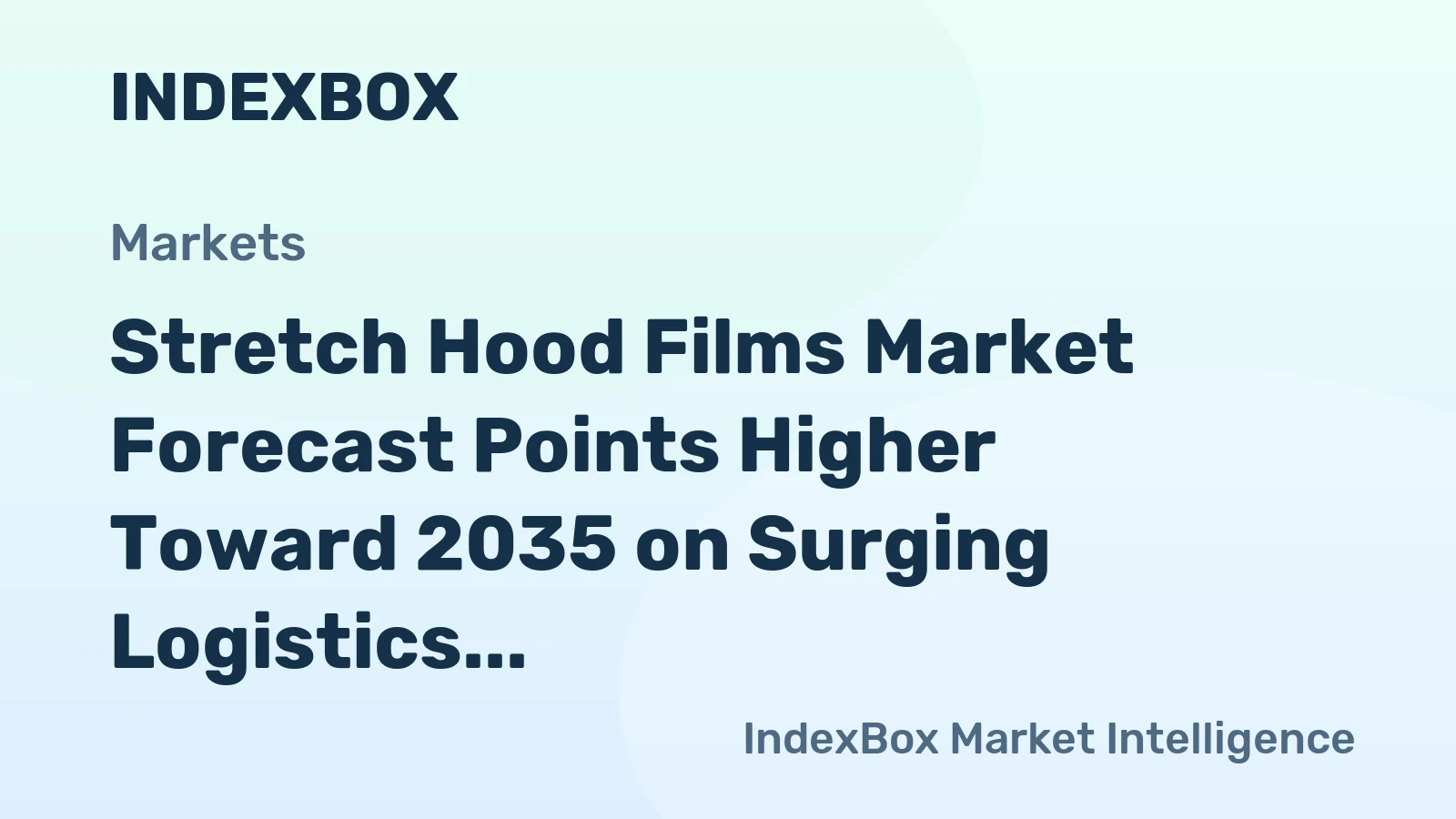 Stretch Hood Films Market Forecast Points Higher Toward 2035 on Surging Logistics Automation