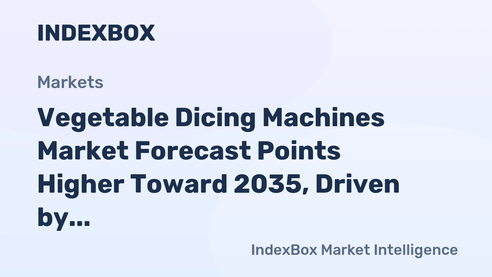 Vegetable Dicing Machines Market Forecast Points Higher Toward 2035, Driven by Processed Food Demand